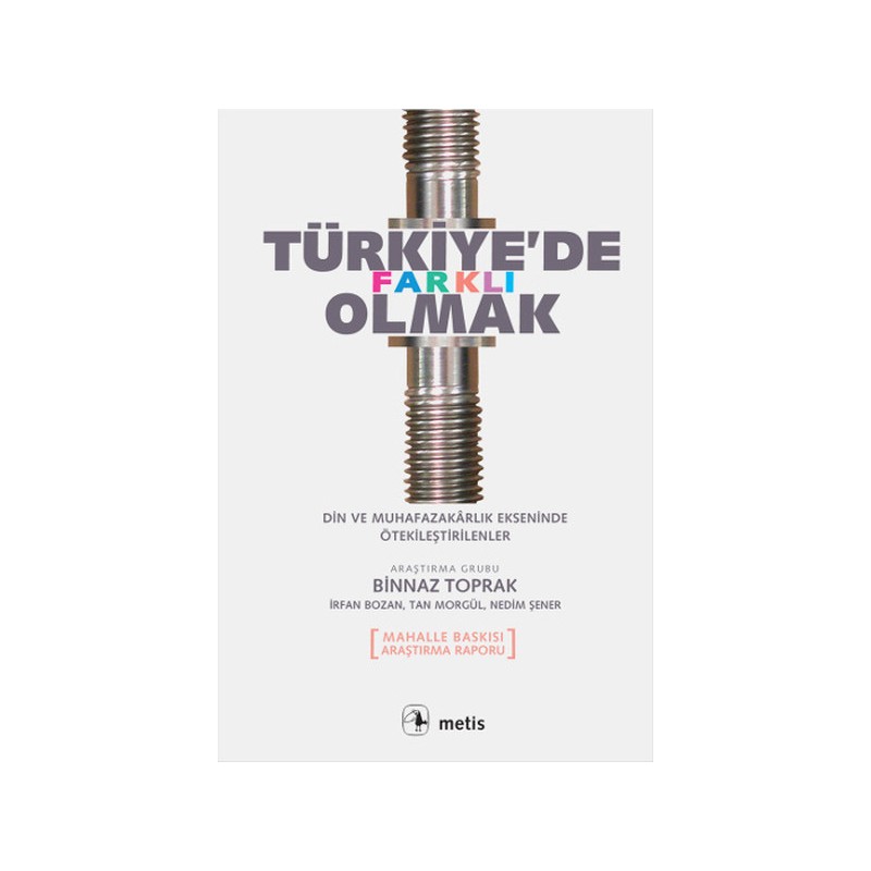 Türkiye'de Farklı Olmak Din Ve Muhafazakarlık Ekseninde Ötekileştirilenler
