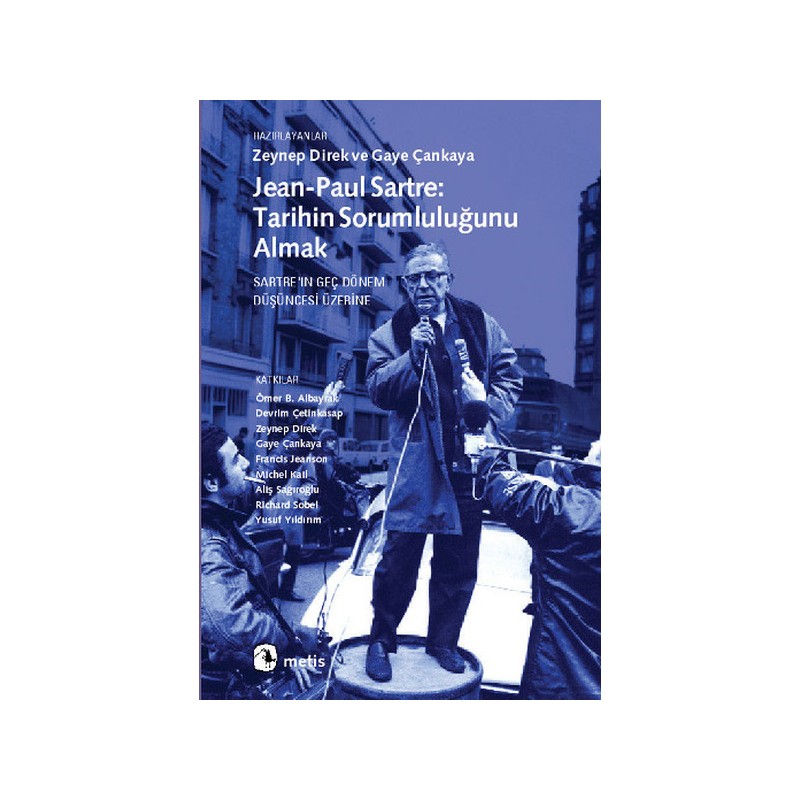 Jean Paul Sartre Tarihin Sorumluluğunu Almak Sartre'ın Geç Dönem Düşüncesi Üzerine