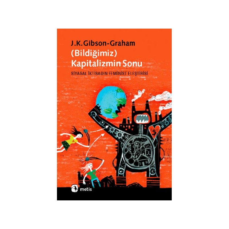 Bildiğimiz Kapitalizmin Sonu Siyasal İktisadın Feminist Eleştirisi