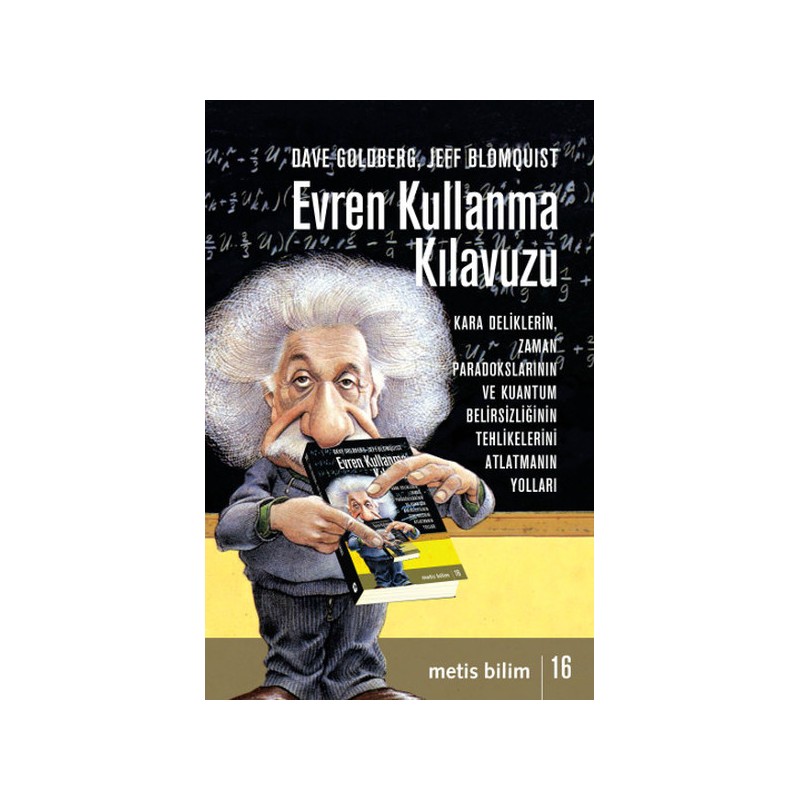 Evren Kullanma Kılavuzu Kara Deliklerin, Zaman Paradokslarının Ve Kuantum Belirsizliğinin Tehli