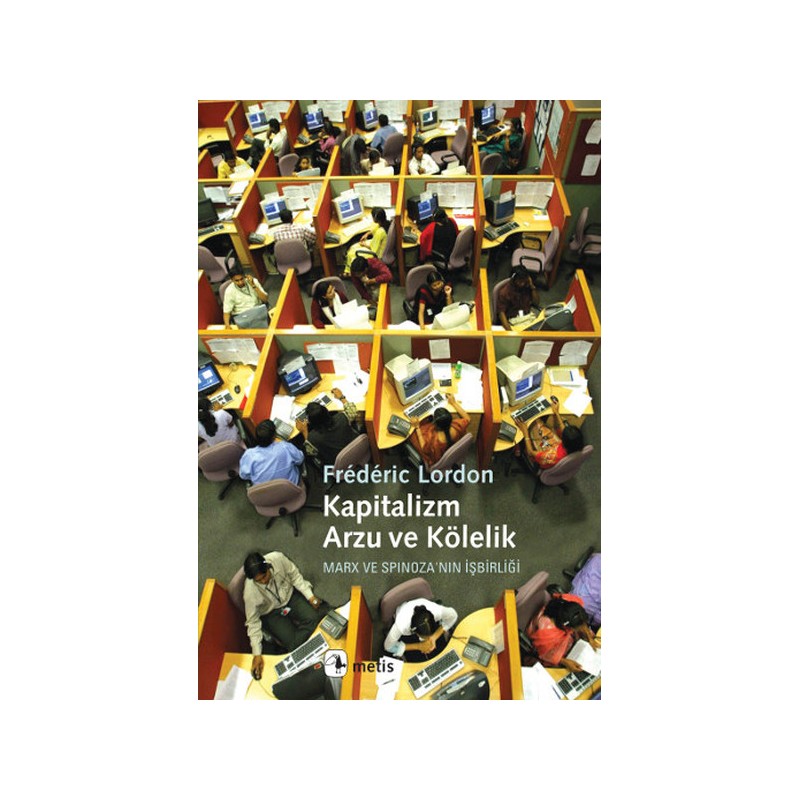 Kapitalizm, Arzu Ve Kölelik Marx Ve Spinoza'nın İşbirliği