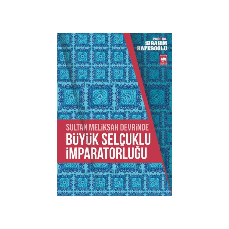 Sultan Melikşah Devrinde Büyük Selçuklu İmparatorluğu