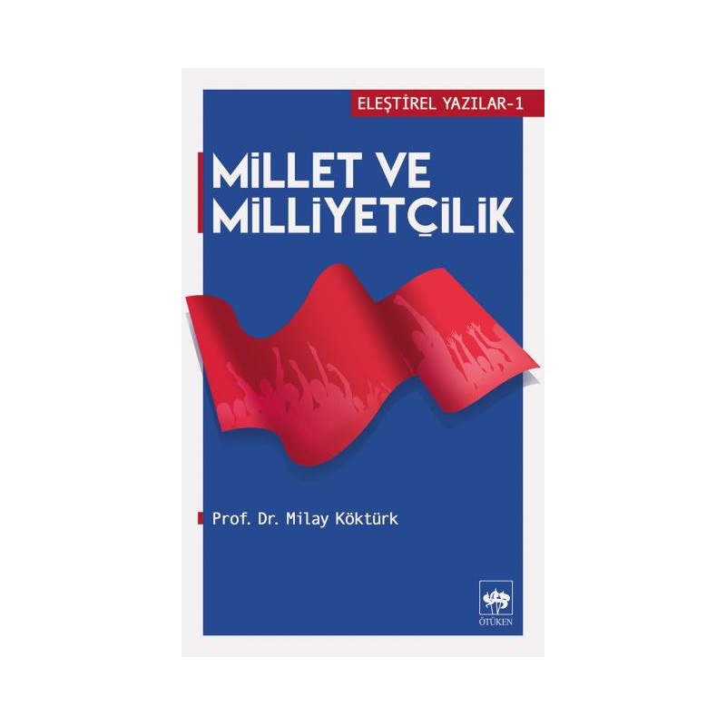 Eleştirel Yazılar 1 Millet Ve Milliyetçilik