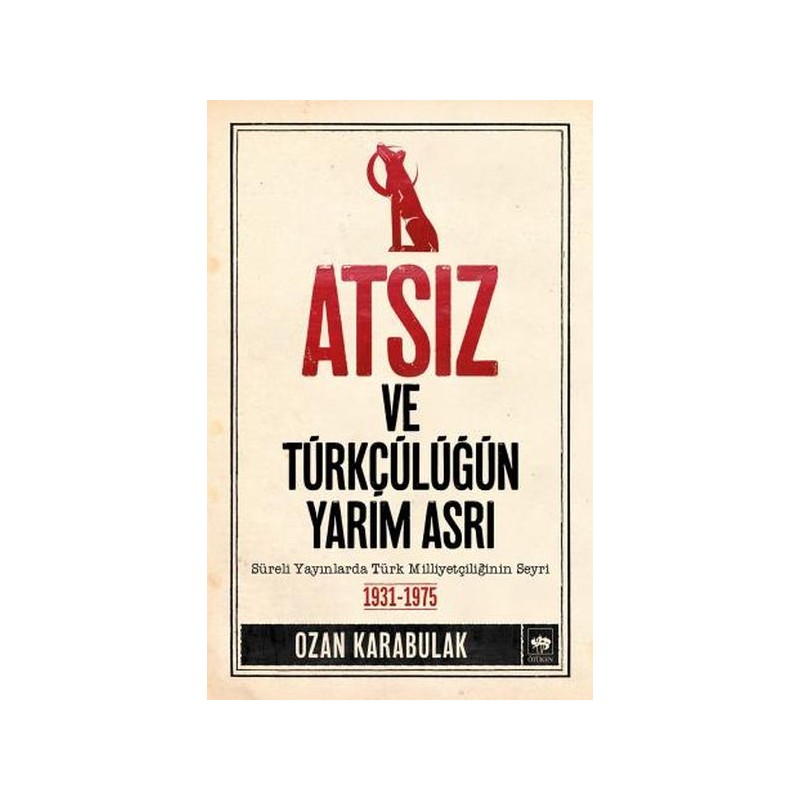 Atsız Ve Türkçülüğün Yarım Asrı