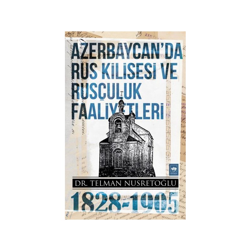 Azerbaycan'da Rus Kilisesi Ve Rusçuluk Faaliyetleri 1828 1905