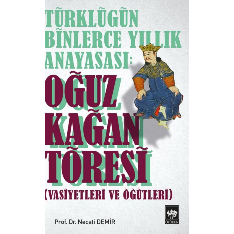 Türklüğün Binlerce Yıllık Anayasası Oğuz Kağan Töresi