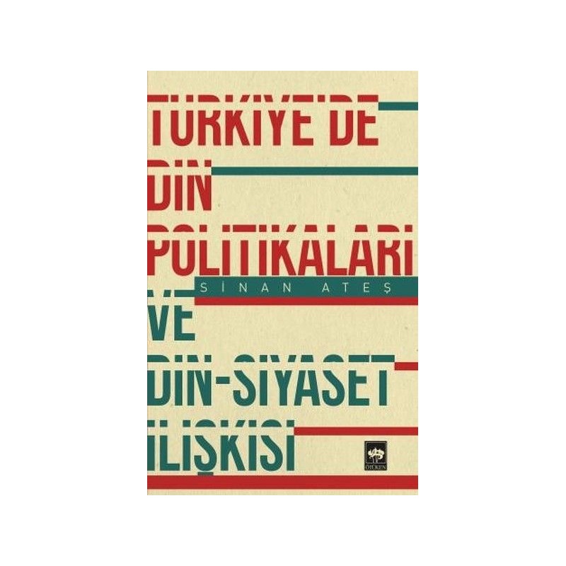 Türkiye'de Din Politikaları Ve Din Siyaset İlişkisi