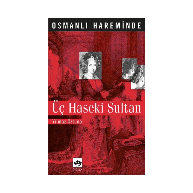 Osmanlı Hareminde Üç Haseki Sultanı
