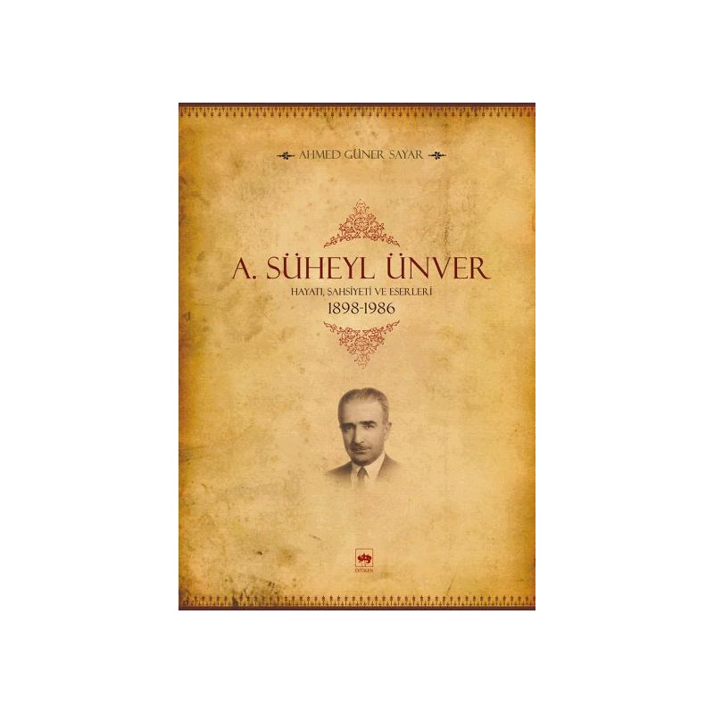 A. Süheyl Ünver Hayatı, Şahsiyeti Ve Eserleri 1898 1986
