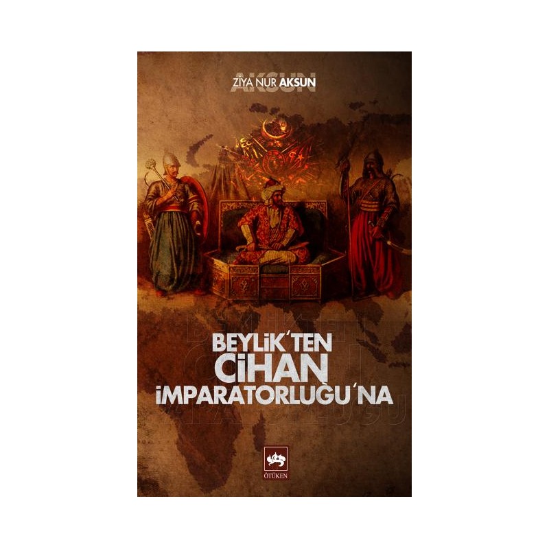 Beylik'ten Cihan İmparatorluğu'na