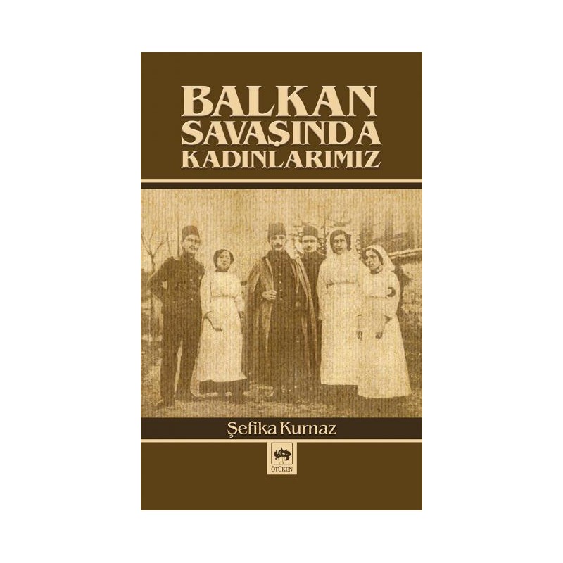 Balkan Savaşında Kadınlarımız