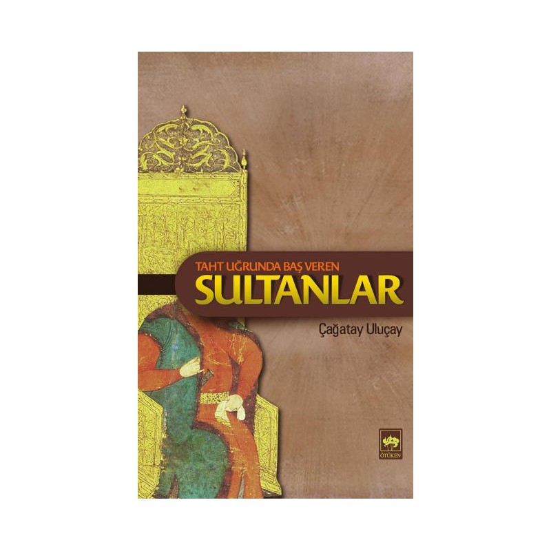 Taht Uğrunda Baş Veren Sultanlar