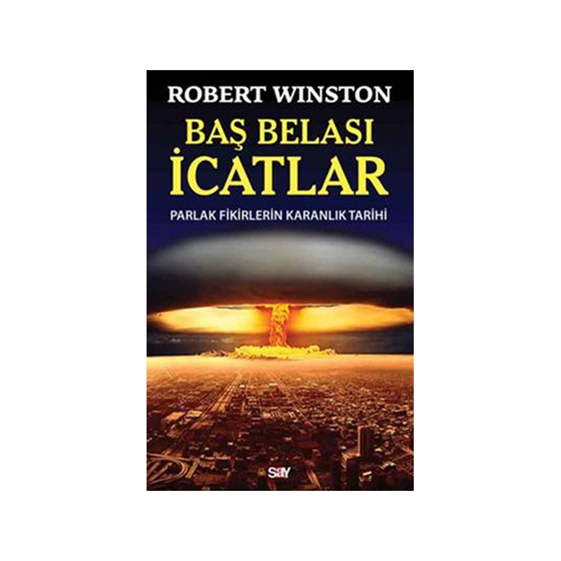 Baş Belası İcatlar Parlak Fikirlerin Karanlık Tarihi