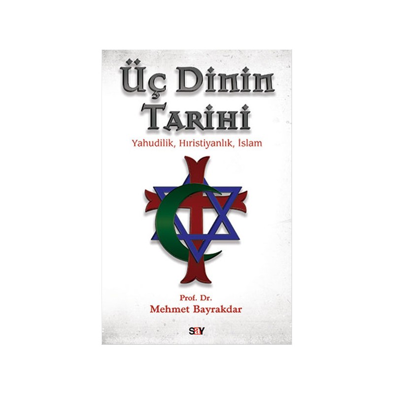 Üç Dinin Tarihi Yahudilik Hıristiyanlık İslam