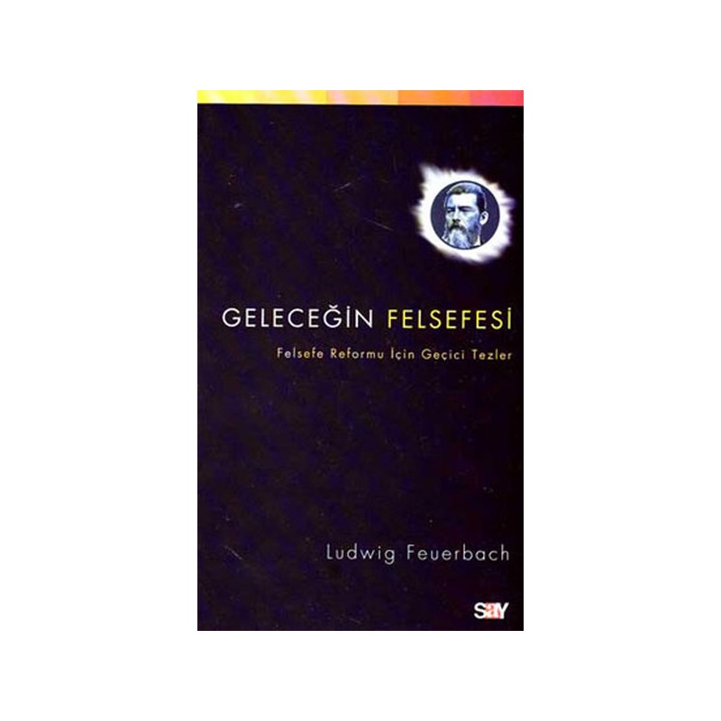 Geleceğin Felsefesi Felsefe Reformu İçin Geçici Tezler Ludwig Feuerbach