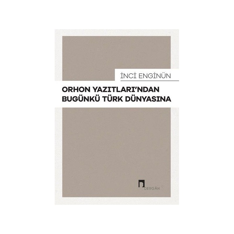 Orhon Yazıtlarından Bugünkü Türk Dünyasına