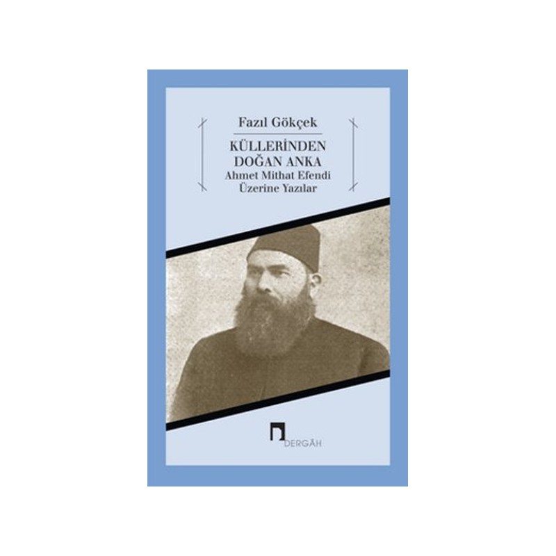 Küllerinden Doğan Anka Ahmet Mithat Efendi Üzerine Yazılar