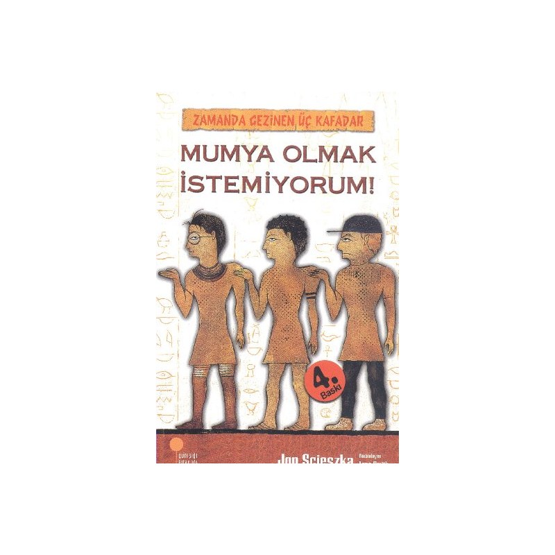 Mumya Olmak İstemiyorum Zamanda Gezinen Üç Kafadar