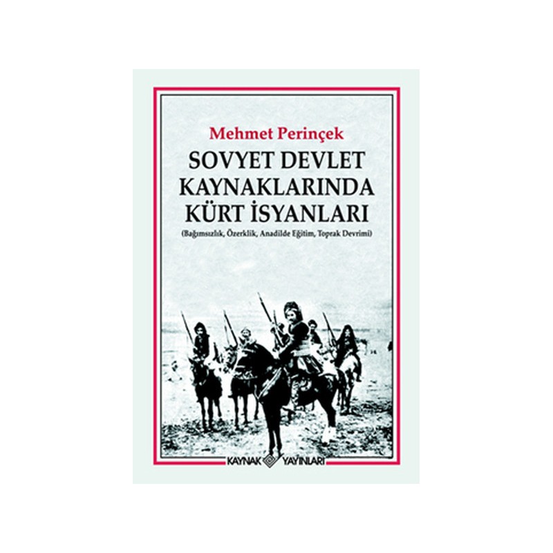 Sovyet Devlet Kaynaklarında Kürt İsyanları Bağımsızlık, Özerklik, Anadilde Eğitim, Toprak Devri