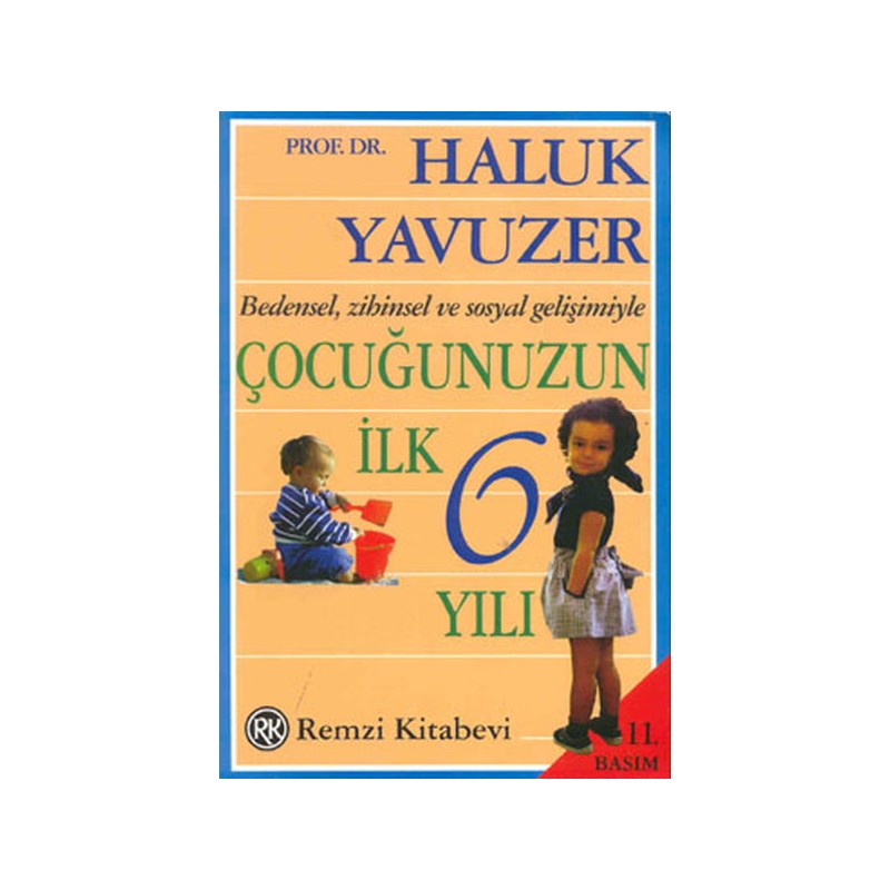 Bedensel, Zihinsel Ve Sosyal Gelişimiyle Çocuğunuzun İlk 6 Yılı