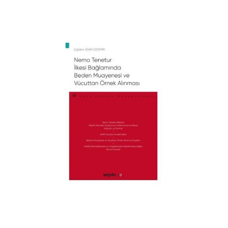 Nemo Tenetur İlkesi Bağlamında Beden Muayenesi Ve Vücuttan Örnek Alınması Ceza Hukuku Monografileri Nemo Tenetur İlkesi Bağlamında Beden Muayenesi Ve Vücuttan Örnek Alınması Ceza Hukuku Monografileri