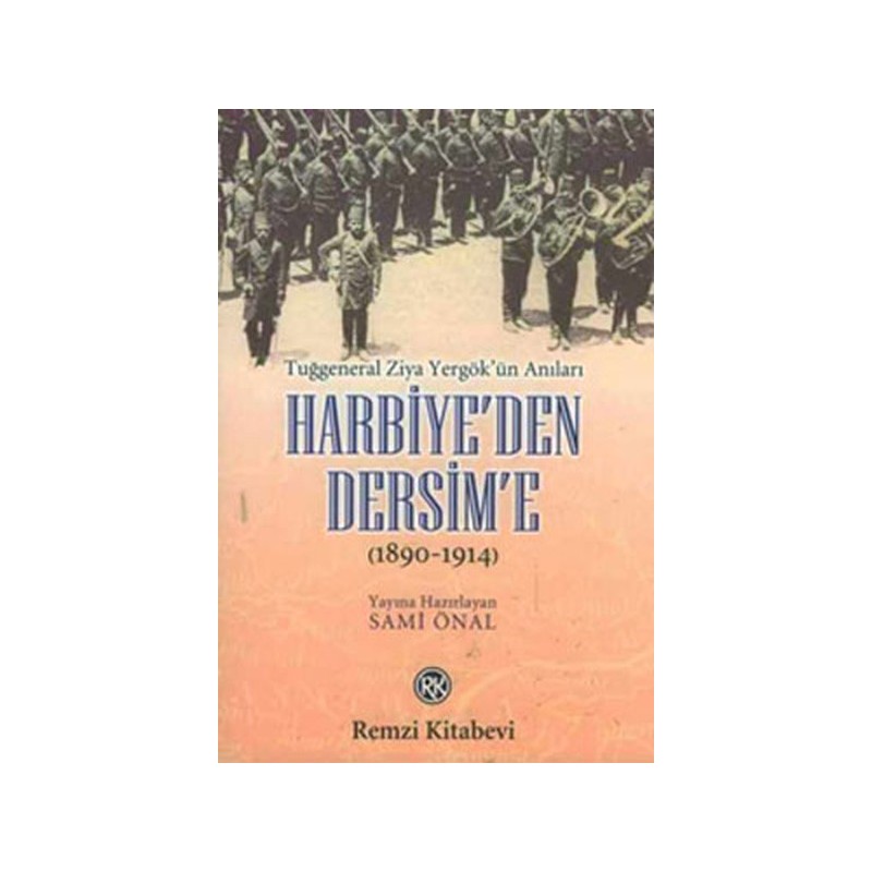 Harbiyeden Dersime 1890 1914 Tuğgeneral Ziya Yergökün Anıları