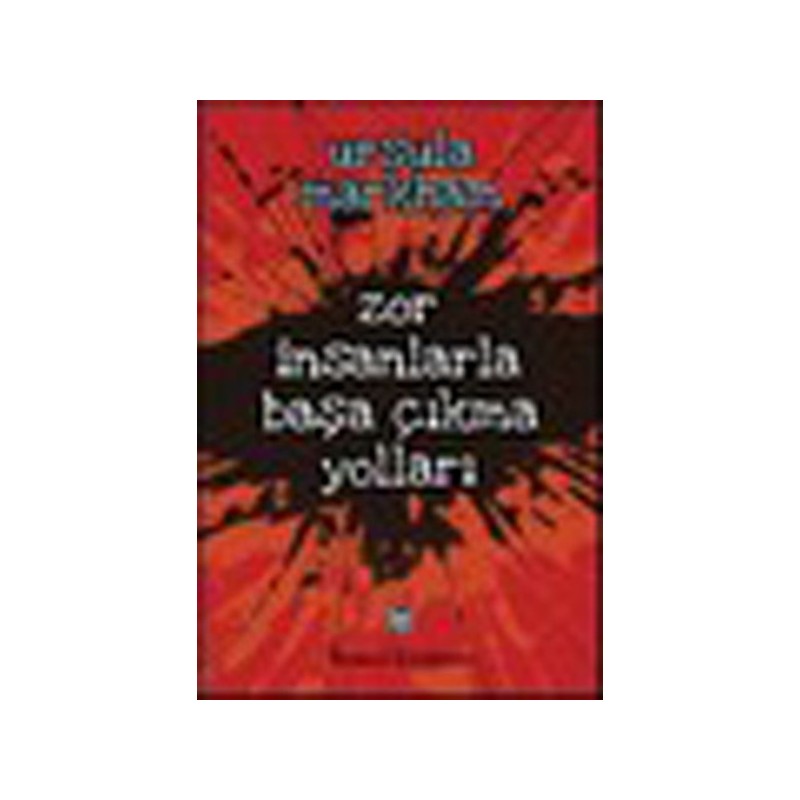 Zor İnsanlarla Başa Çıkma Yolları