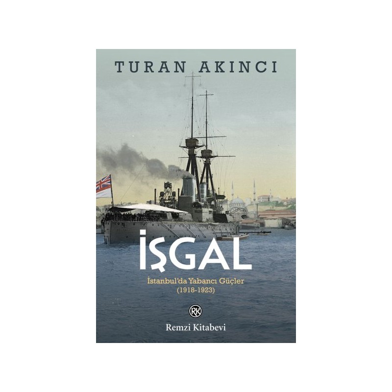 İşgal İstanbulda Yabancı Güçler 1918 1923