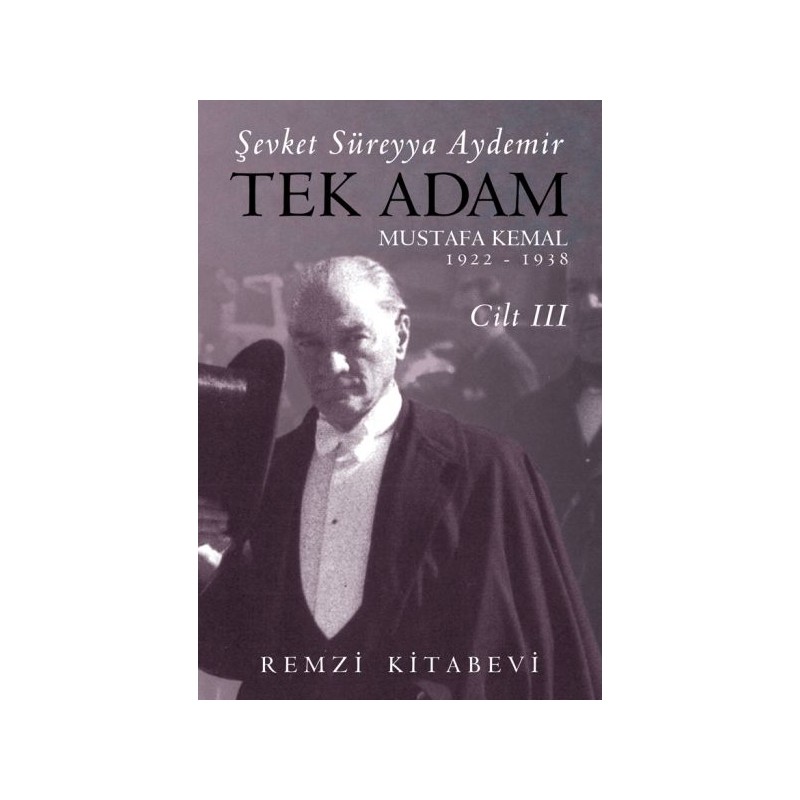 Tek Adam Cilt 3 Büyük Boy Mustafa Kemal 1922 1938