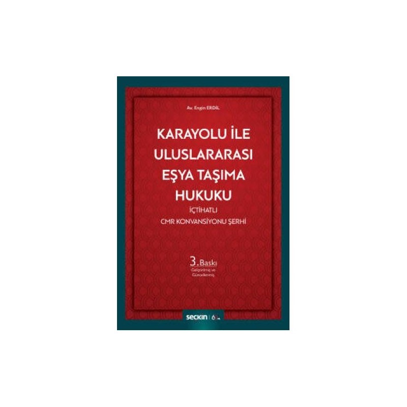 Karayolu Ile Uluslararası Eşya Taşıma Hukuku İçtihatlı Cmr Konvansiyonu Şerhi