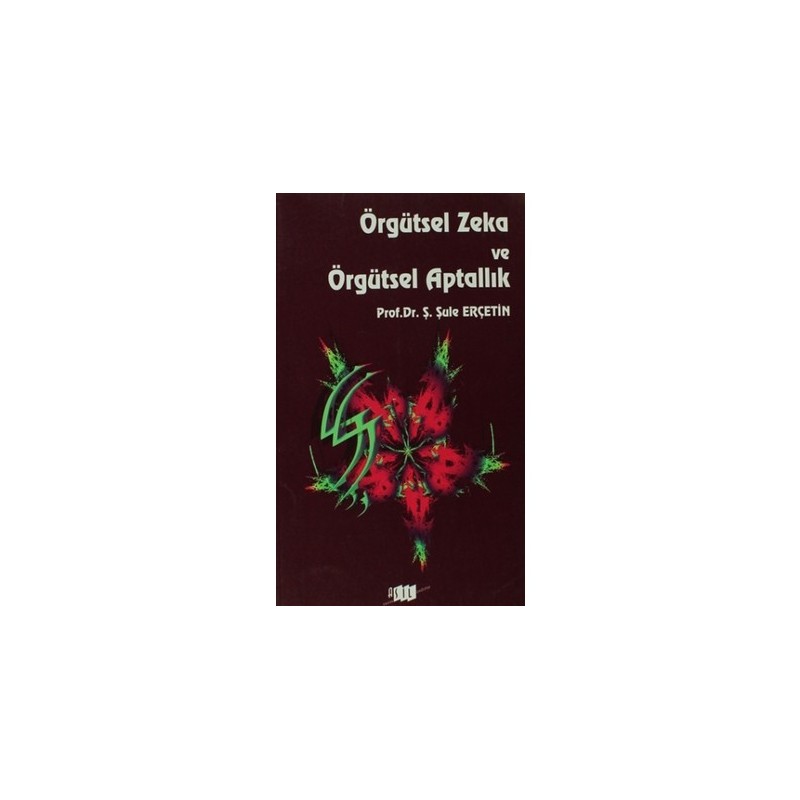 Örgütsel Zeka Ve Örgütsel Aptallık