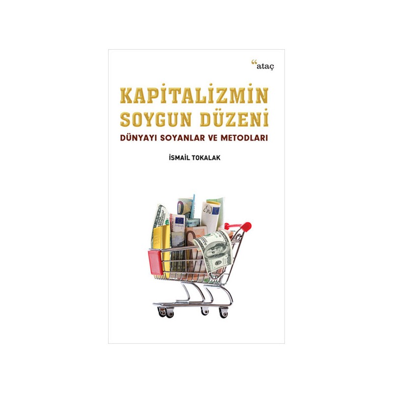 Kapitalizmin Soygun Düzeni Dünyayı Soyanlar Ve Metodları