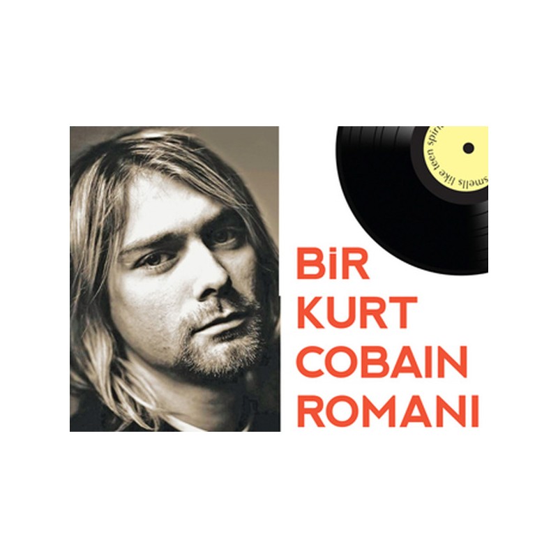 Bir Kurt Cobain Romanı Genç Ruh Gibi Kokardı