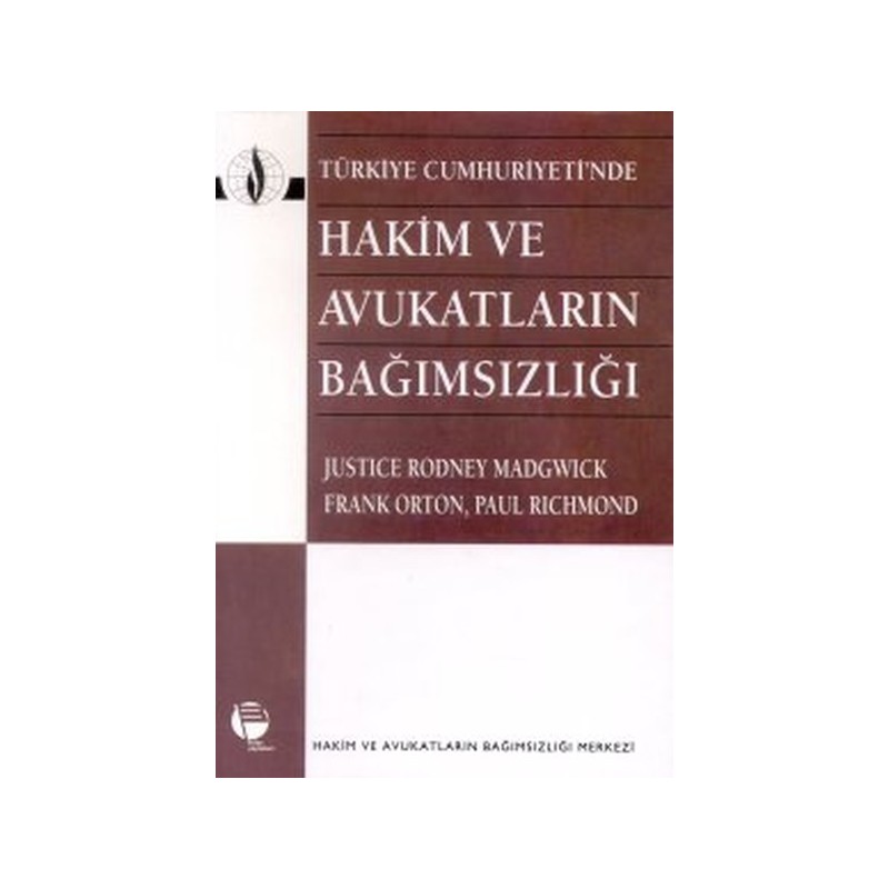 Türkiye Cumhuriyeti'nde Hakim Ve Avukatların Bağımsızlığı