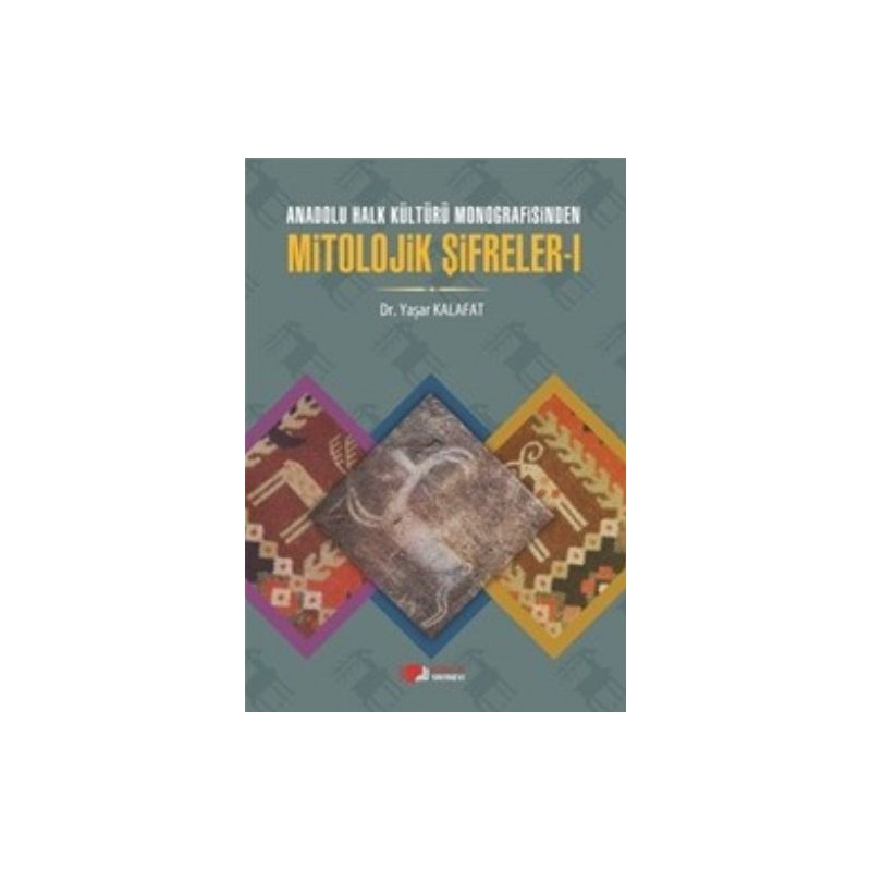 Anadolu Halk Kültürü Monografisinden Mitolojik Şifreler 1