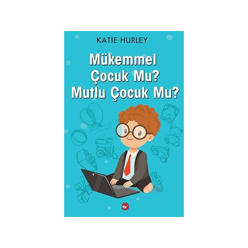 Mükemmel Çocuk Mu Mutlu Çocuk Mu