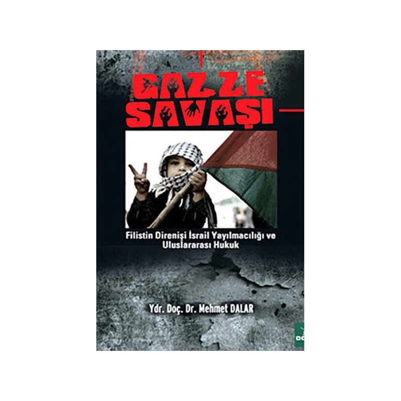 Gazze Savaşı Filistin Direnişi, İsrail Yayılmacılığı Ve Ululararası Hukuk Gazze Savaşı Filistin Direnişi, İsrail Yayılmacılığı Ve Ululararası Hukuk