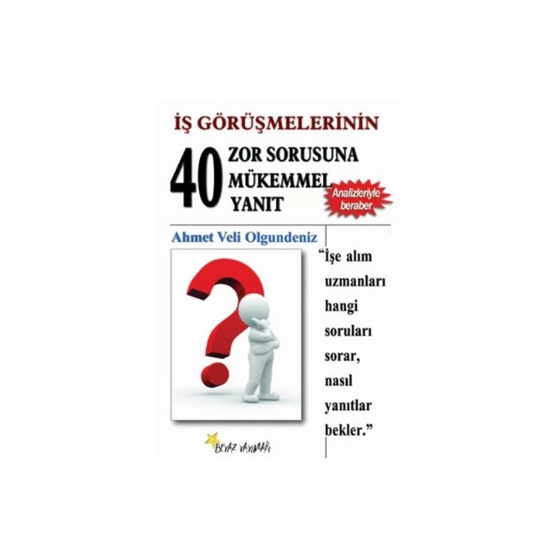 İş Görüşmelerinin 40 Zor Sorusuna 40 Mükemmel Yanıt