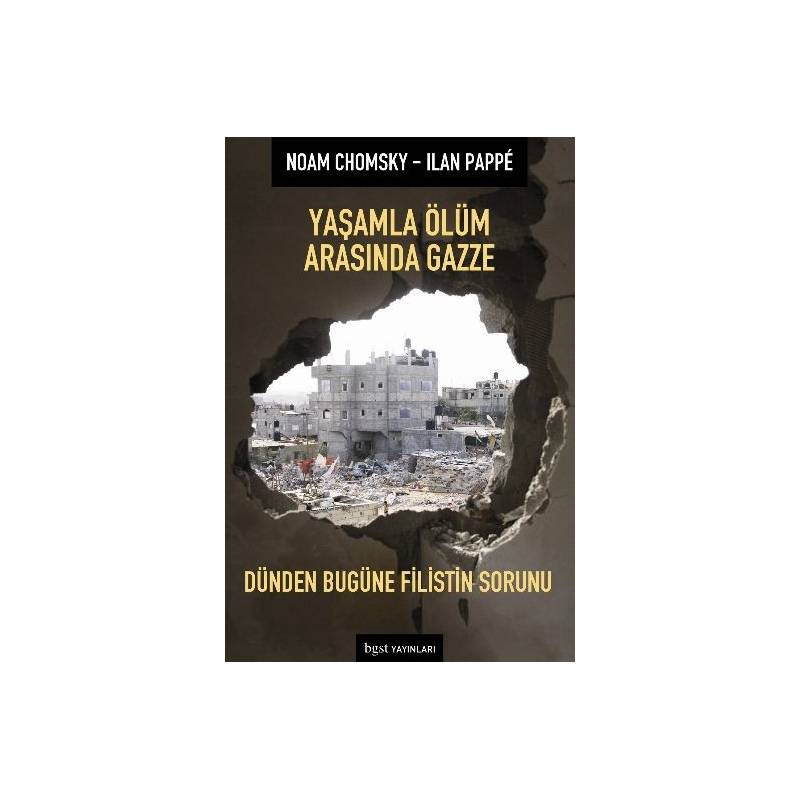 Yaşamla Ölüm Arasında Gazze Dünden Bugüne Filistin Sorunu