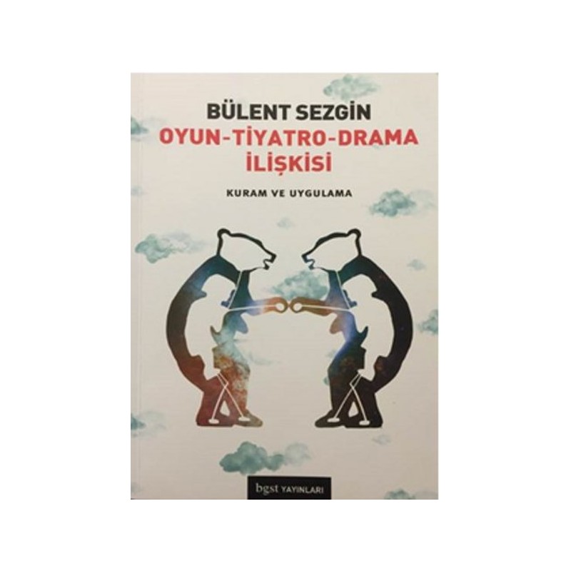 Oyun Tiyatro Drama İlişkisi Kuram Ve Uygulama