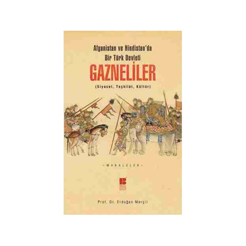 Afganistan Ve Hindistan'da Bir Türk Devleti Gazneliler Siyaset, Teşkilat, Kültür