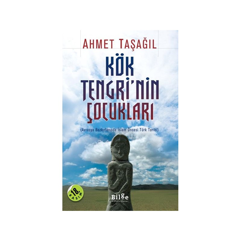 Kök Tengri'nin Çocukları Avrasya Bozkırlarında İslam Öncesi Türk Tarihi