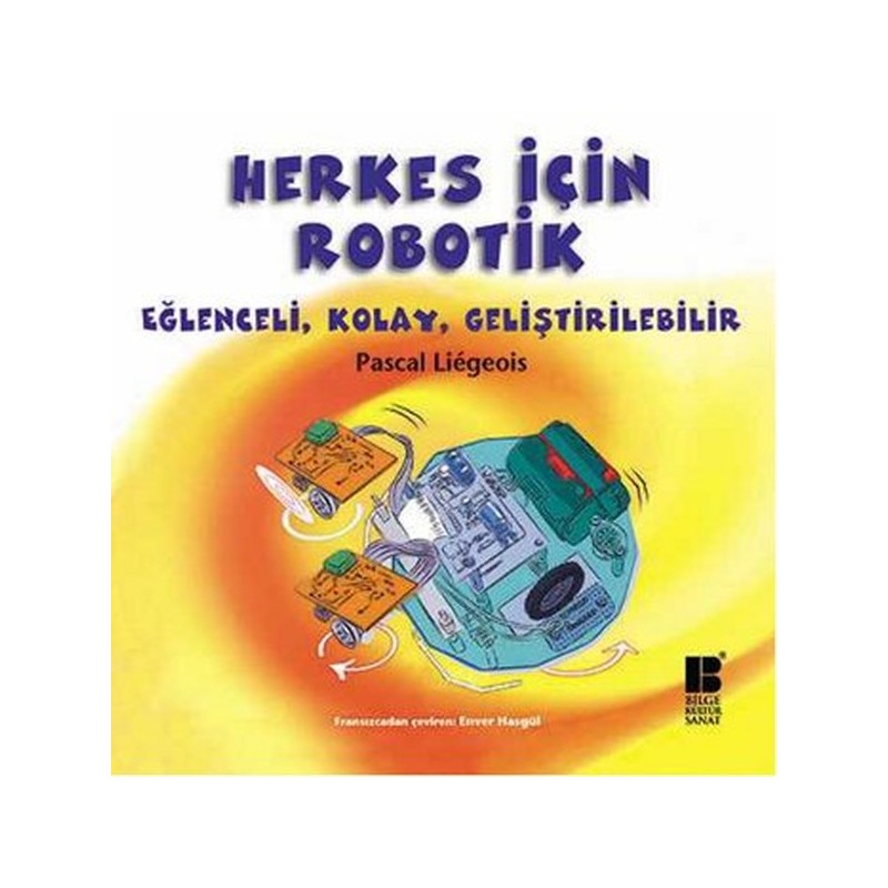 Herkes İçin Robotik Eğlenceli, Kolay, Geliştirilebilir