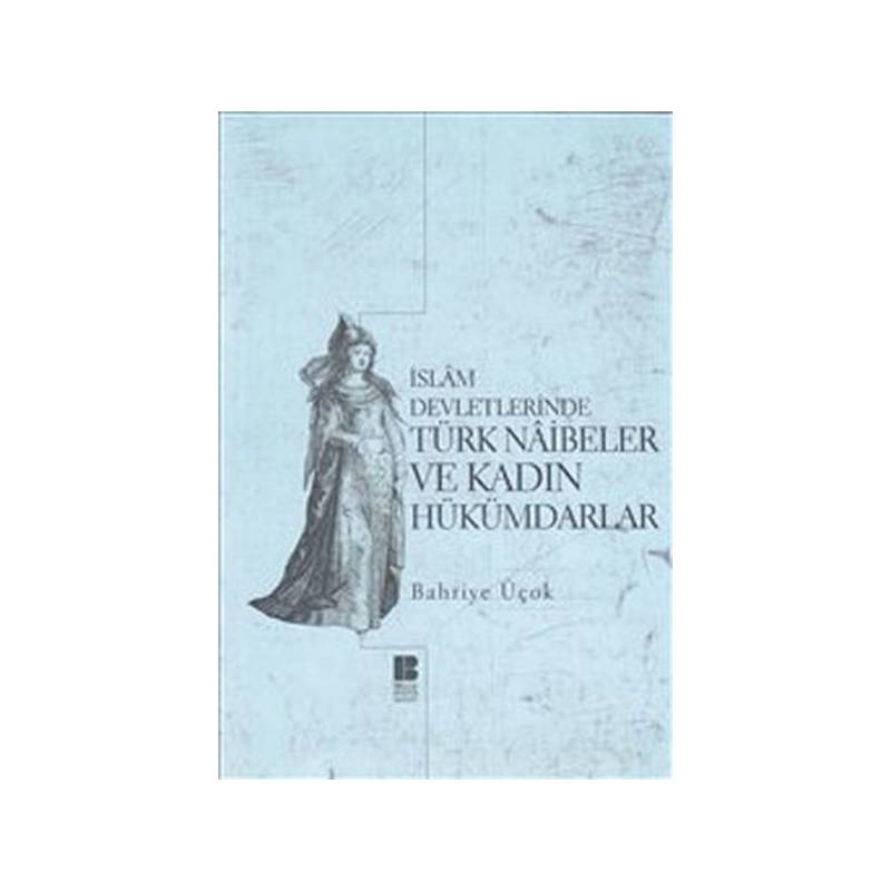 İslam Devletlerinde Türk Naibeler Ve Kadın Hükümdarlar