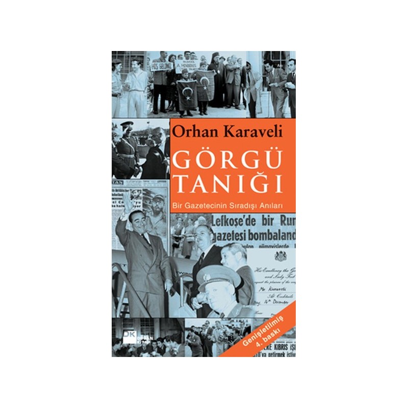 Görgü Tanığı Bir Gazetecinin Sıradışı Anıları Görgü Tanığı Bir Gazetecinin Sıradışı Anıları