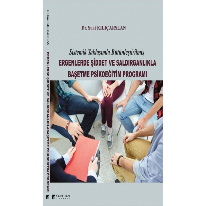 Sistemik Yaklaşımla Bütünleştirilmiş Ergenlerde Şiddet Ve Saldırganlıkla Başetme Psikoeğitim Programı