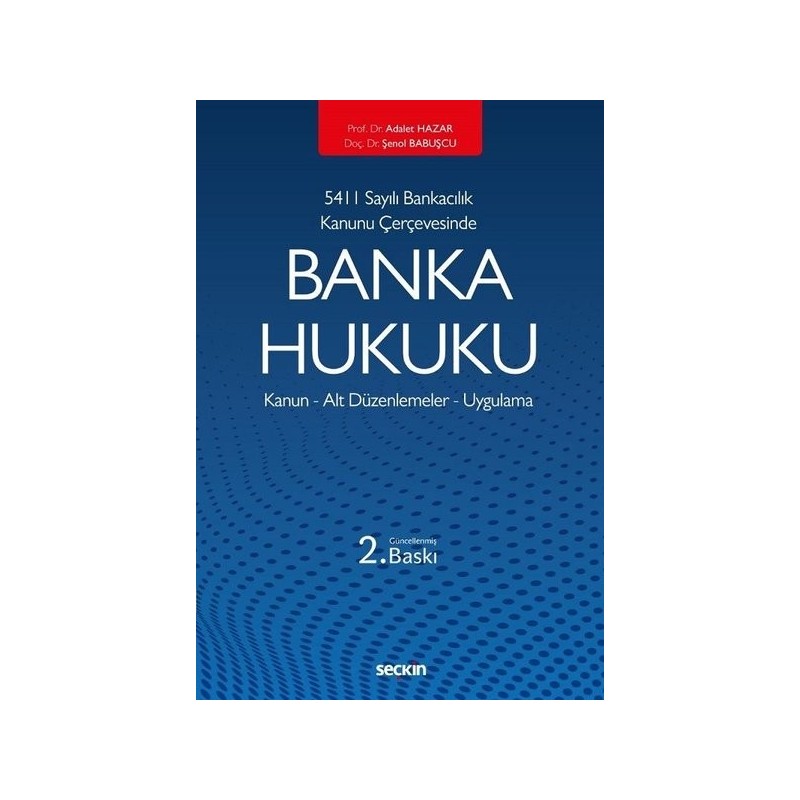 5411 Sayılı Bankacılık Kanunu Çerçevesinde Banka Hukuku Kanun – Alt Düzenlemeler – Uygulama 5411 Sayılı Bankacılık Kanunu Çerçevesinde Banka Hukuku Kanun – Alt Düzenlemeler – Uygulama