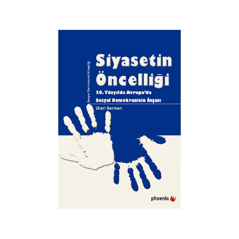 Siyasetin Öncelliği 20. Yüzyılda Avrupa'da Sosyal Demokrasinin İnşası