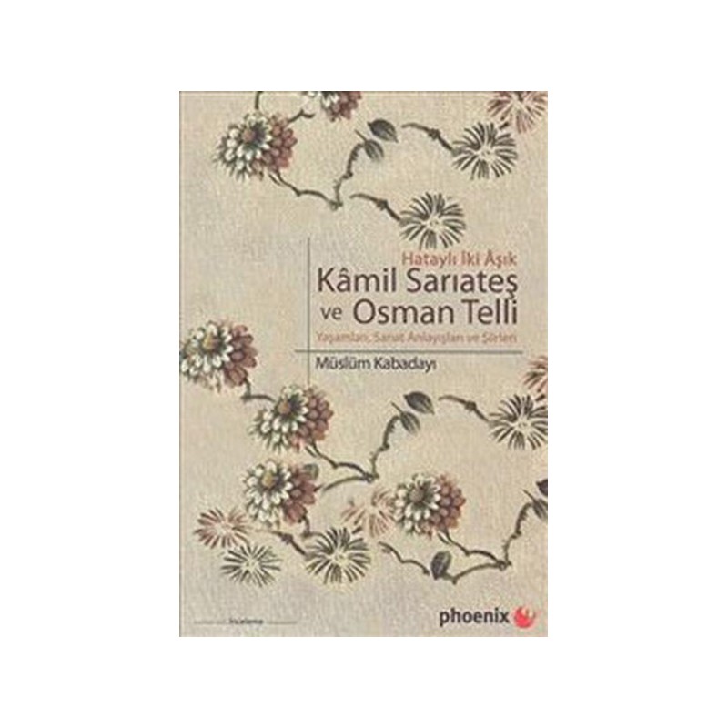 Kamil Sarıateş Ve Osman Telli Hataylı İki Aşık Yaşamları, Sanat Anlayışları Ve Şiirleri