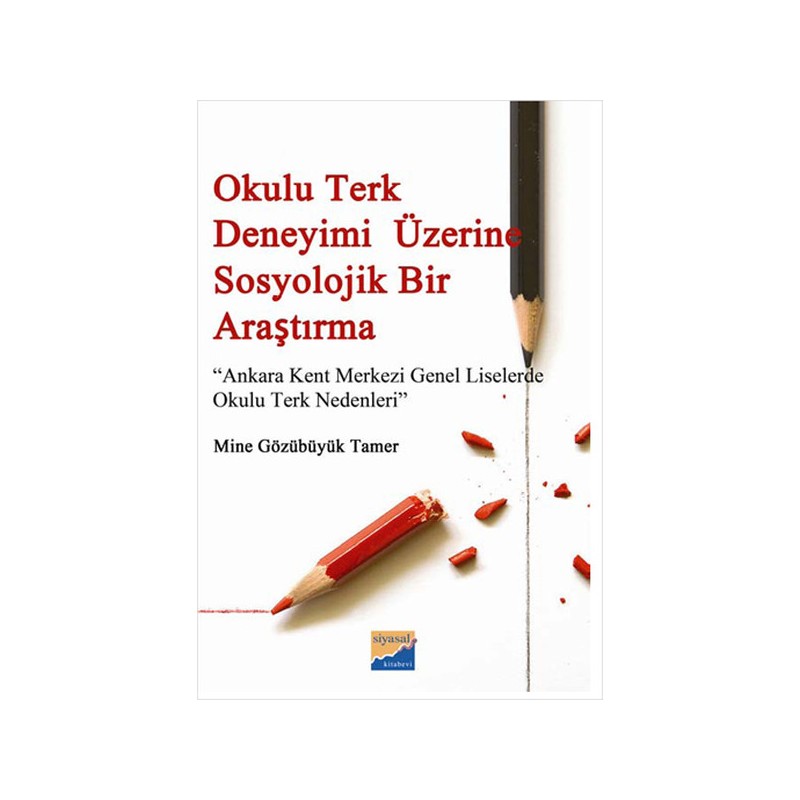 Okulu Terk Deneyimi Üzerine Sosyolojik Bir Araştırma Ankara Kent Merkezi Genel Liselerde Okulu